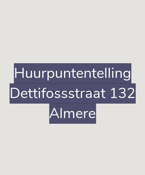 Foto gevel Huurpuntentelling voor Dettifossstraat 132, Almere