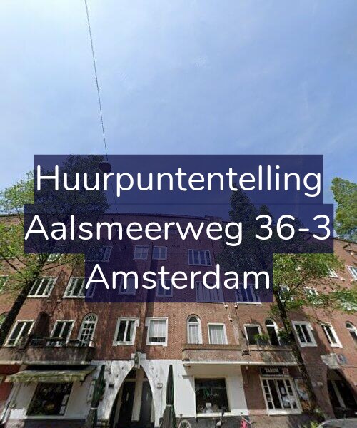 Foto gevel Huurpuntentelling voor Aalsmeerweg 36-3, Amsterdam