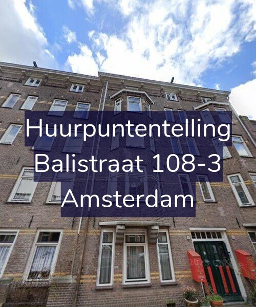 Foto gevel Huurpuntentelling voor Balistraat 108-3, Amsterdam