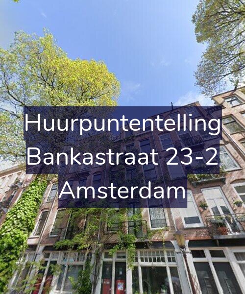 Foto gevel Huurpuntentelling voor Bankastraat 23-2, Amsterdam
