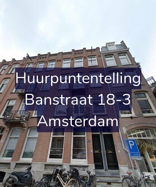Foto gevel Huurpuntentelling voor Banstraat 18-3, Amsterdam