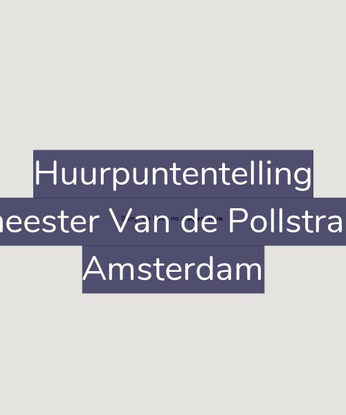 Foto gevel Huurpuntentelling voor Burgemeester Van de Pollstraat 16-C, Amsterdam