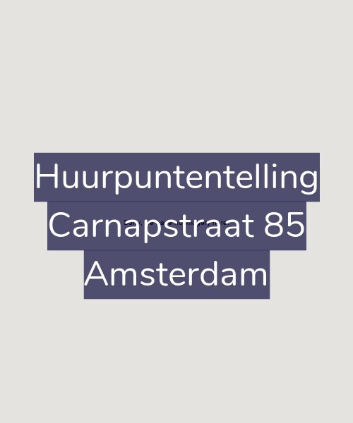 Foto gevel Huurpuntentelling voor Carnapstraat 85, Amsterdam