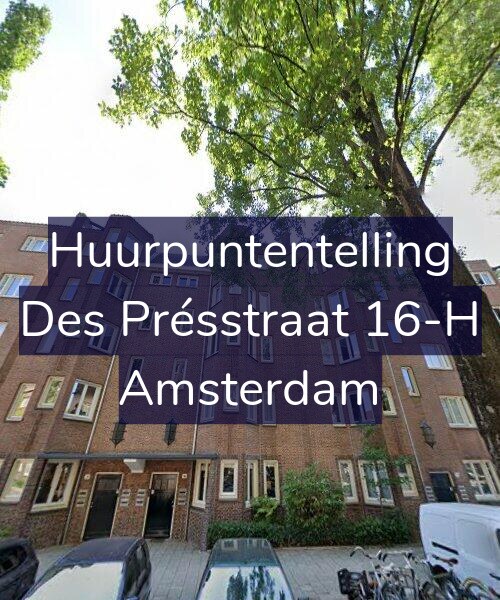 Foto gevel Huurpuntentelling voor Des Présstraat 16-H, Amsterdam