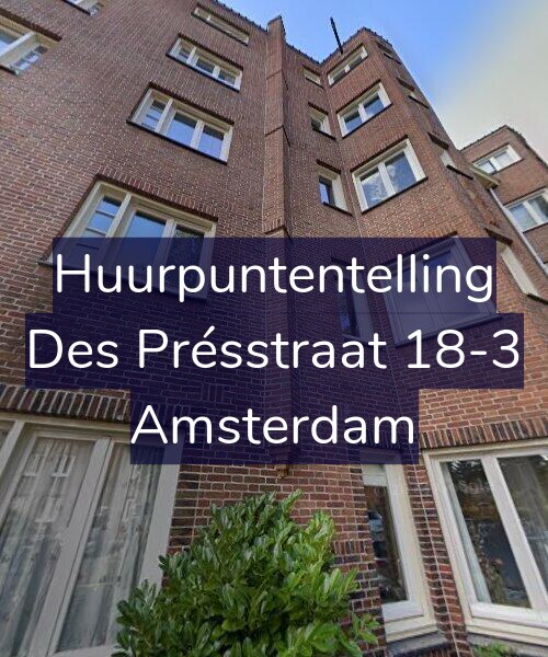 Foto gevel Huurpuntentelling voor Des Présstraat 18-3, Amsterdam