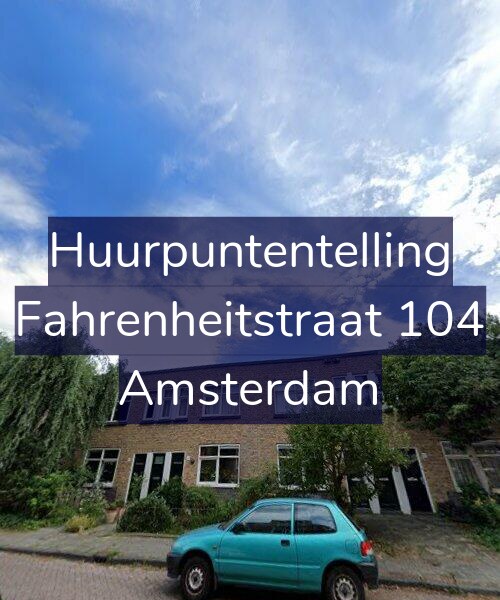 Foto gevel Huurpuntentelling voor Fahrenheitstraat 104, Amsterdam