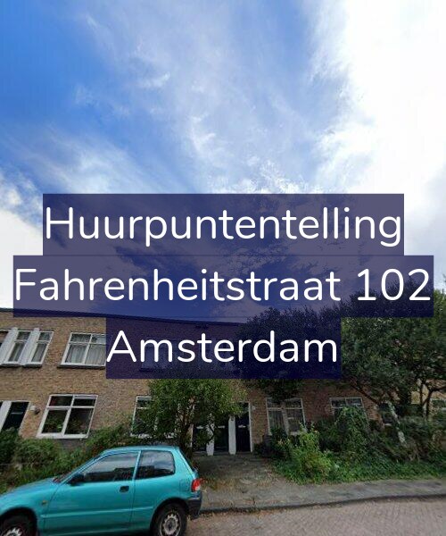 Foto gevel Huurpuntentelling voor Fahrenheitstraat 102, Amsterdam