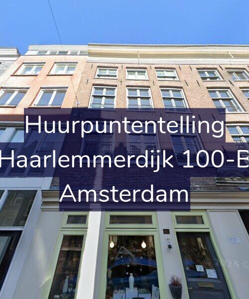 Foto gevel Huurpuntentelling voor Haarlemmerdijk 100-B, Amsterdam