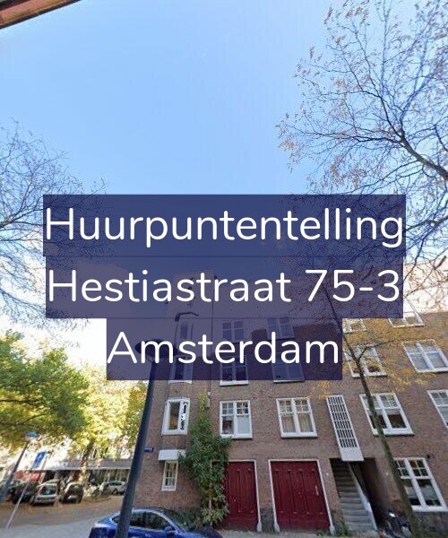 Foto gevel Huurpuntentelling voor Hestiastraat 75-3, Amsterdam