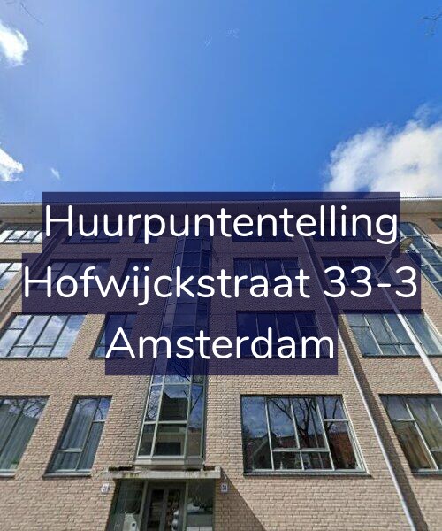 Foto gevel Huurpuntentelling voor Hofwijckstraat 33-3, Amsterdam