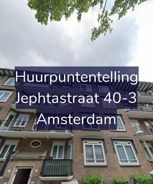 Foto gevel Huurpuntentelling voor Jephtastraat 40-3, Amsterdam