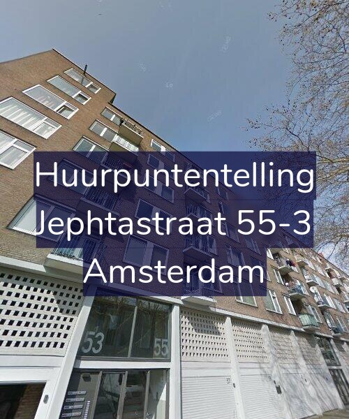Foto gevel Huurpuntentelling voor Jephtastraat 55-3, Amsterdam