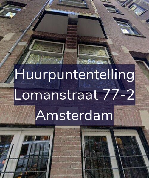 Foto gevel Huurpuntentelling voor Lomanstraat 77-2, Amsterdam