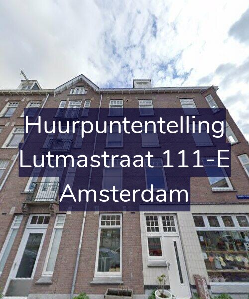 Foto gevel Huurpuntentelling voor Lutmastraat 111-E, Amsterdam