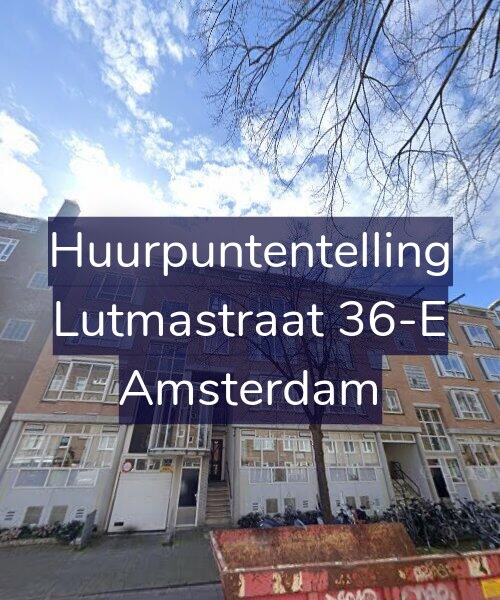 Foto gevel Huurpuntentelling voor Lutmastraat 36-E, Amsterdam