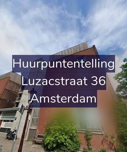 Foto gevel Huurpuntentelling voor Luzacstraat 36, Amsterdam