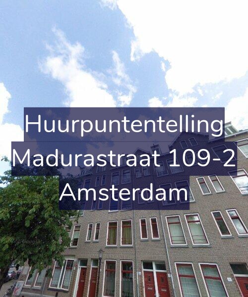 Foto gevel Huurpuntentelling voor Madurastraat 109-2, Amsterdam