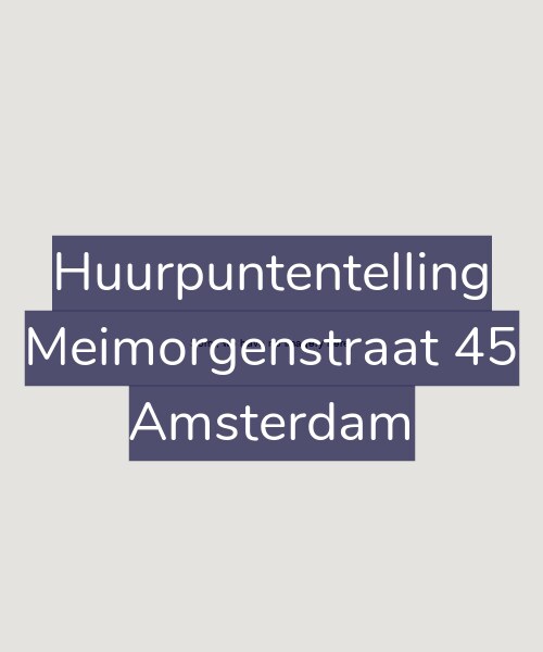 Foto gevel Huurpuntentelling voor Meimorgenstraat 45, Amsterdam