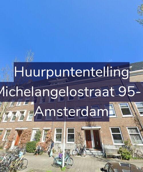 Foto gevel Huurpuntentelling voor Michelangelostraat 95-1, Amsterdam