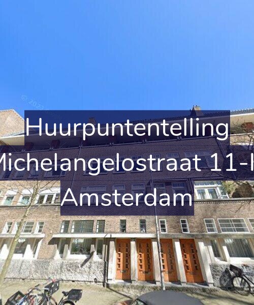 Foto gevel Huurpuntentelling voor Michelangelostraat 11-H, Amsterdam