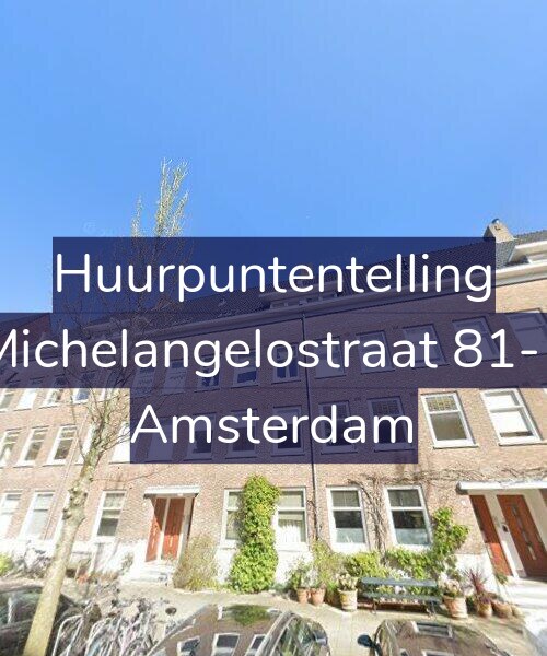 Foto gevel Huurpuntentelling voor Michelangelostraat 81-1, Amsterdam