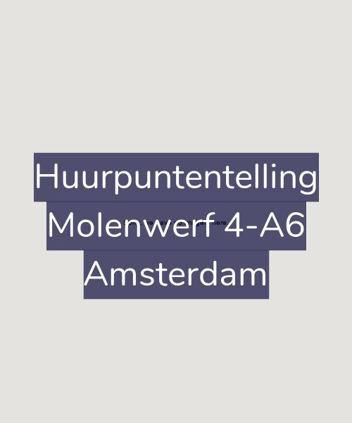 Foto gevel Huurpuntentelling voor Molenwerf 4-A6, Amsterdam