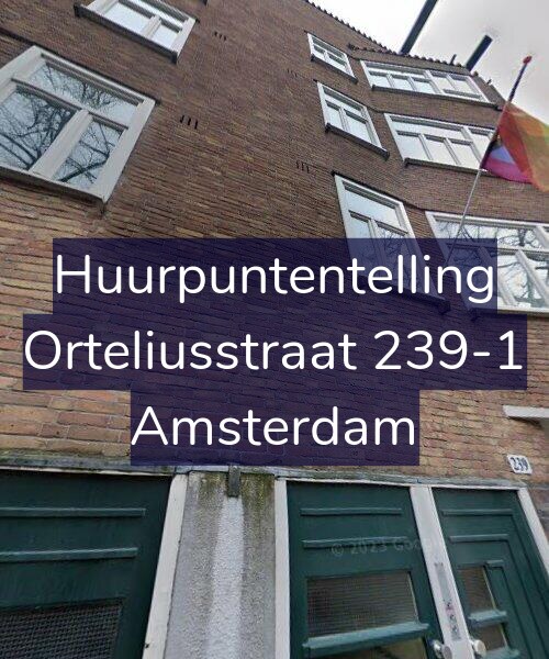 Foto gevel Huurpuntentelling voor Orteliusstraat 239-1, Amsterdam