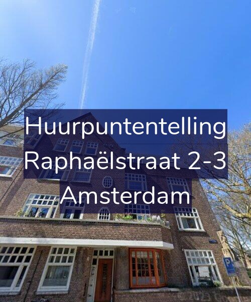 Foto gevel Huurpuntentelling voor Raphaëlstraat 2-3, Amsterdam