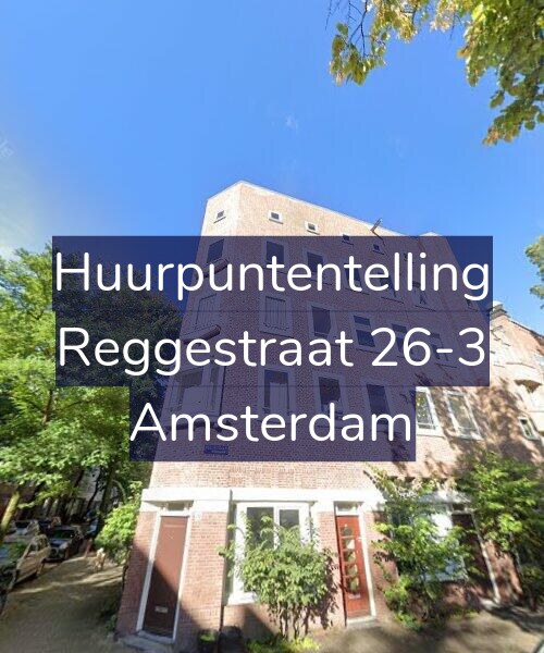 Foto gevel Huurpuntentelling voor Reggestraat 26-3, Amsterdam
