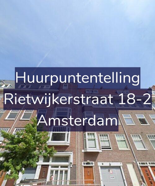Foto gevel Huurpuntentelling voor Rietwijkerstraat 18-2, Amsterdam
