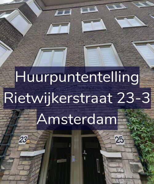 Foto gevel Huurpuntentelling voor Rietwijkerstraat 23-3, Amsterdam