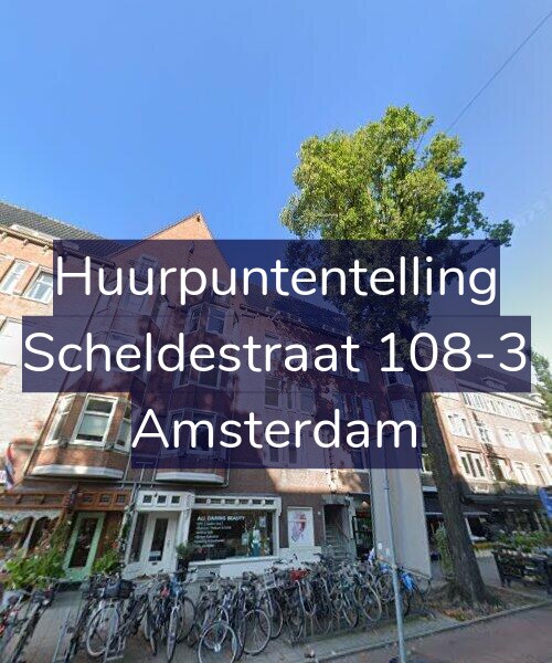 Foto gevel Huurpuntentelling voor Scheldestraat 108-3, Amsterdam