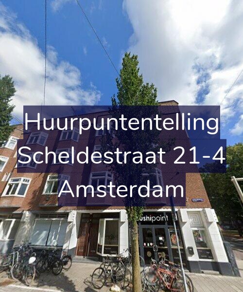 Foto gevel Huurpuntentelling voor Scheldestraat 21-4, Amsterdam