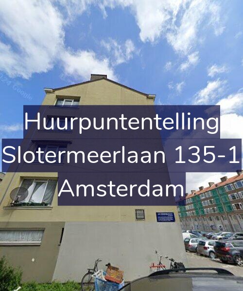 Foto gevel Huurpuntentelling voor Slotermeerlaan 135-1, Amsterdam