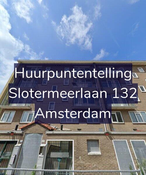 Foto gevel Huurpuntentelling voor Slotermeerlaan 132, Amsterdam