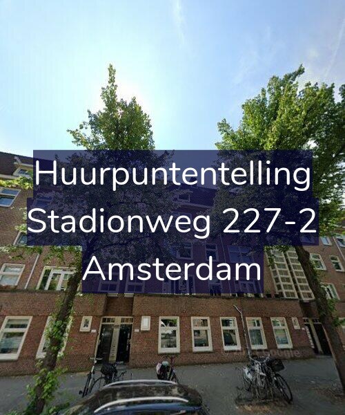 Foto gevel Huurpuntentelling voor Stadionweg 227-2, Amsterdam