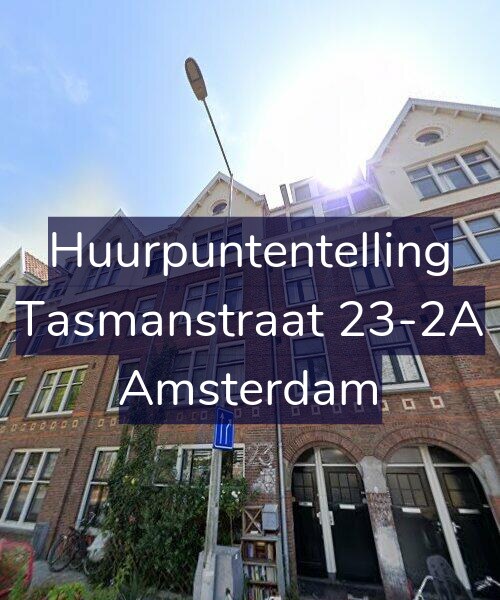 Foto gevel Huurpuntentelling voor Tasmanstraat 23-2A, Amsterdam