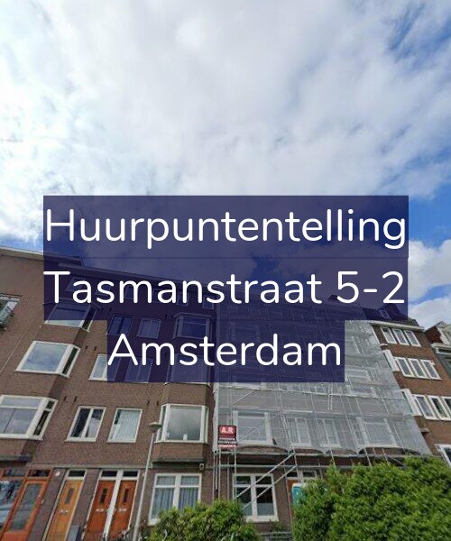 Foto gevel Huurpuntentelling voor Tasmanstraat 5-2, Amsterdam