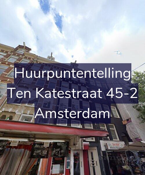 Foto gevel Huurpuntentelling voor Ten Katestraat 45-2, Amsterdam