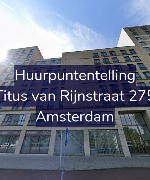 Foto gevel Huurpuntentelling voor Titus van Rijnstraat 275, Amsterdam