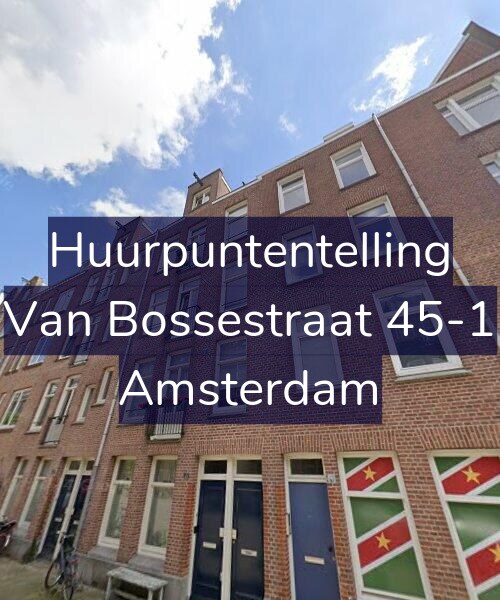 Foto gevel Huurpuntentelling voor Van Bossestraat 45-1, Amsterdam