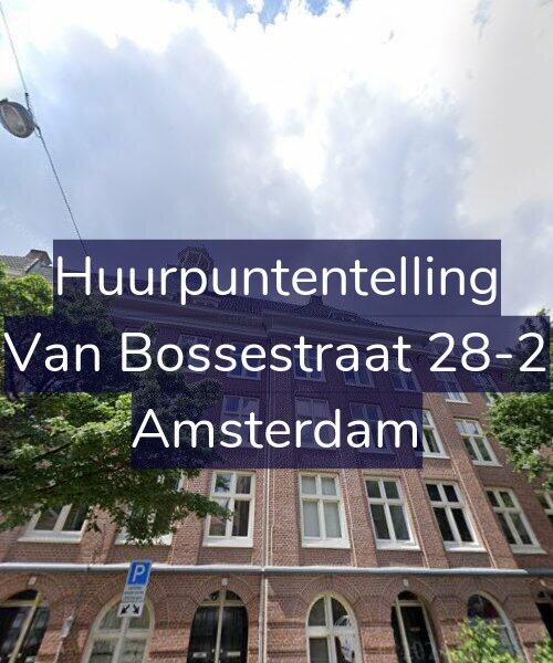 Foto gevel Huurpuntentelling voor Van Bossestraat 28-2, Amsterdam