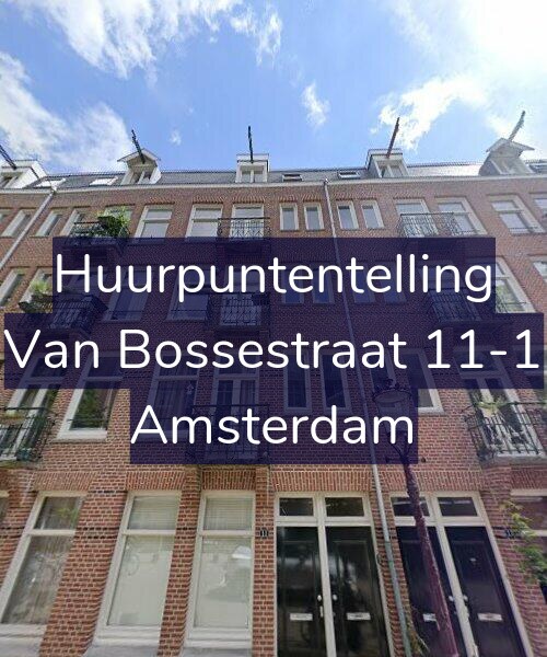 Foto gevel Huurpuntentelling voor Van Bossestraat 11-1, Amsterdam