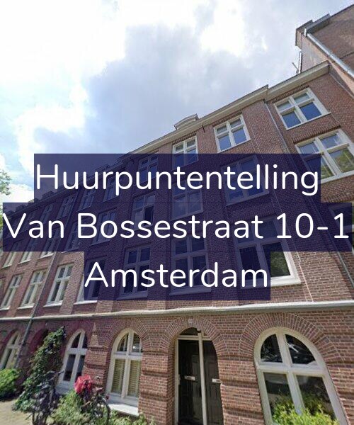 Foto gevel Huurpuntentelling voor Van Bossestraat 10-1, Amsterdam