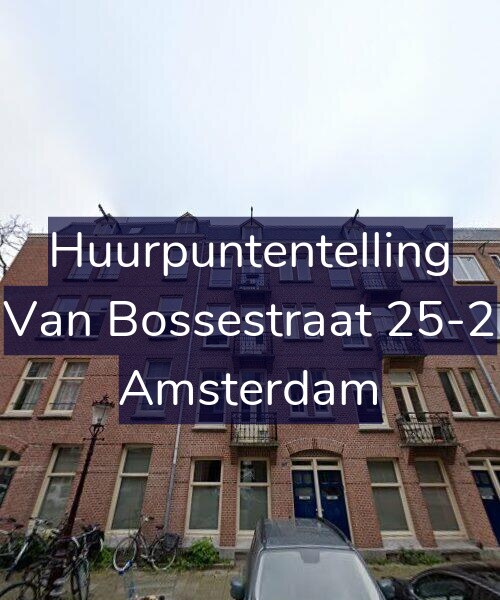 Foto gevel Huurpuntentelling voor Van Bossestraat 25-2, Amsterdam