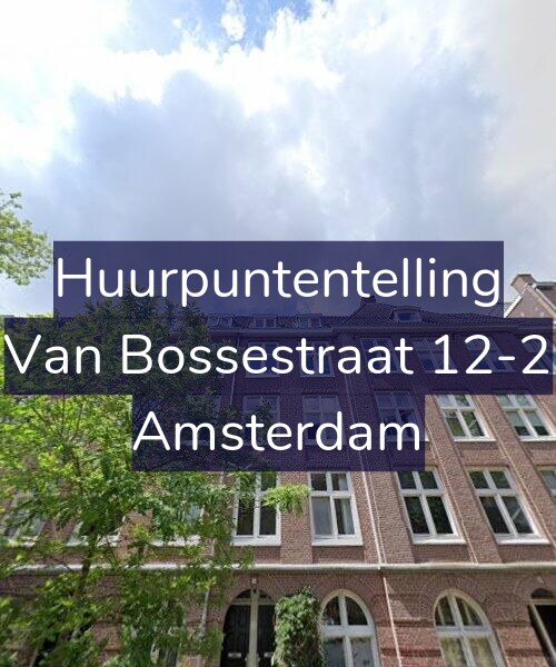 Foto gevel Huurpuntentelling voor Van Bossestraat 12-2, Amsterdam