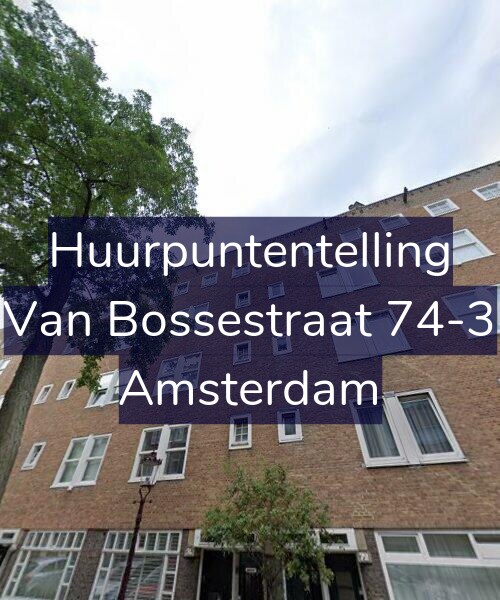 Foto gevel Huurpuntentelling voor Van Bossestraat 74-3, Amsterdam
