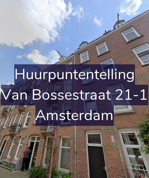 Foto gevel Huurpuntentelling voor Van Bossestraat 21-1, Amsterdam