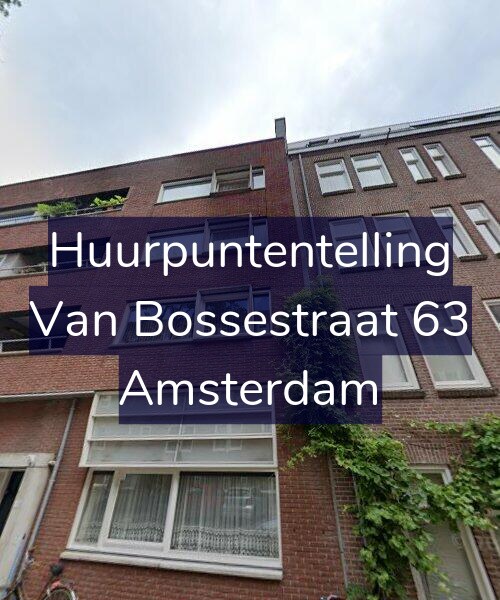 Foto gevel Huurpuntentelling voor Van Bossestraat 63, Amsterdam