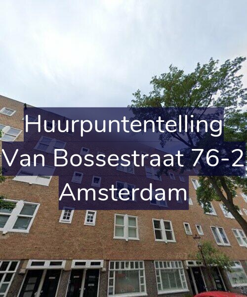 Foto gevel Huurpuntentelling voor Van Bossestraat 76-2, Amsterdam